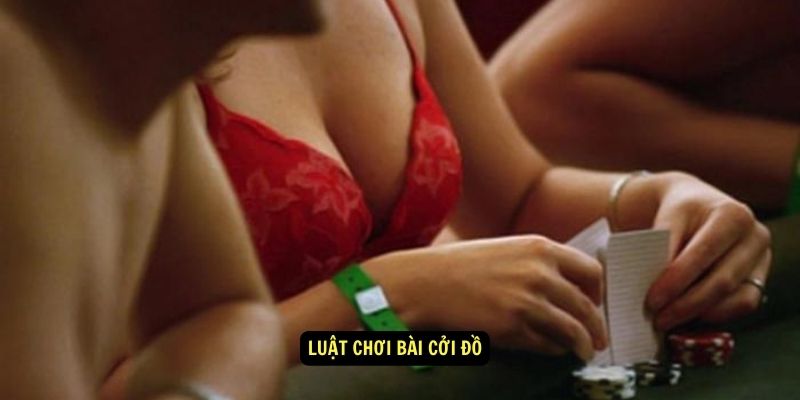 Chơi Bài Cởi Đồ - Tìm Hiểu Về Nguồn Gốc Và Cách Chơi Chi Tiết 5 Luật chơi bài cởi đồ